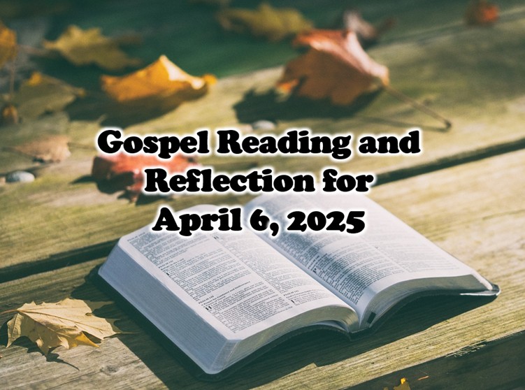 April 6 2025 Gospel Reading And Reflection Peoplaid